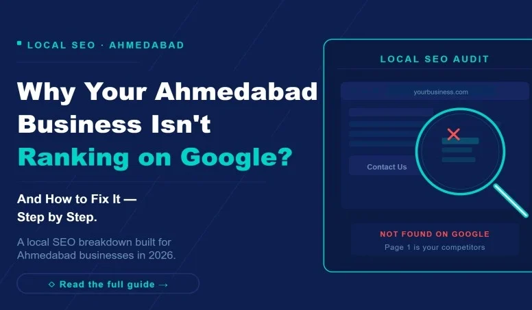 Why your Ahmedabad business isn't ranking on Google - local SEO audit guide