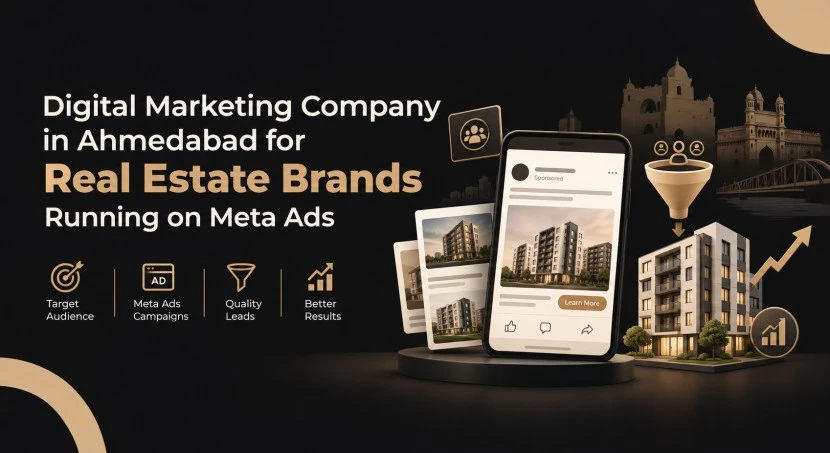 Digital marketing company in Ahmedabad for real estate brands running Meta Ads